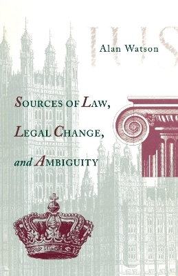 Sources of Law, Legal Change, and Ambiguity - Alan Watson