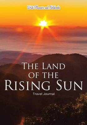 The Land of the Rising Sun Travel Journal -  Write Planners and Notebooks