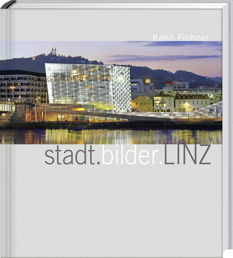 stadt.bilder.LINZ - Karin Frohner