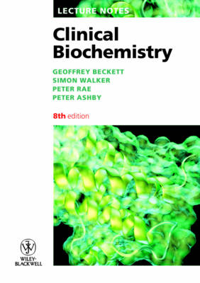 Lecture Notes: Clinical Biochemistry - Geoffrey Beckett, Simon W. Walker, Peter Rae, Peter Ashby