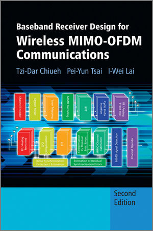 Baseband Receiver Design for Wireless MIMO-OFDM Communications - Tzi-Dar Chiueh, Pei-Yun Tsai, I-Wei Lai