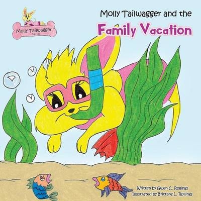 Molly Tailwagger and the Family Vacation - Gwen C Rollings