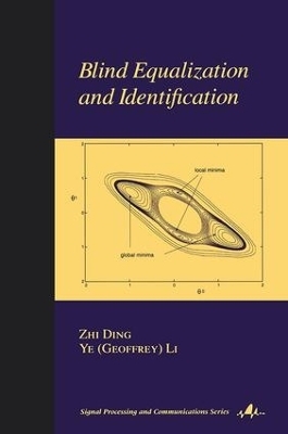 Blind Equalization and Identification - Zhi Ding, Ye Li