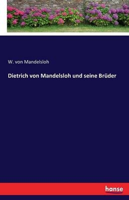 Dietrich von Mandelsloh und seine BrÃ¼der - W. von Mandelsloh