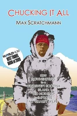Chucking It All - Max Scratchmann