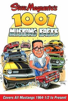Steve Magnante s 1001 Mustang Facts - Steve Magnante