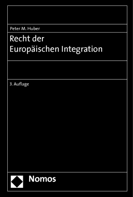 Recht der Europäischen Integration - Peter M. Huber