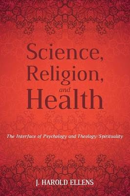 Science, Religion, and Health - Jay Harold Ellens