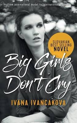 Big Girls Don't Cry - Ivana Ivancakova