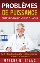 Problèmes de Puissance : Faites Revenir l'Homme En Vous - Marcus D. Adams