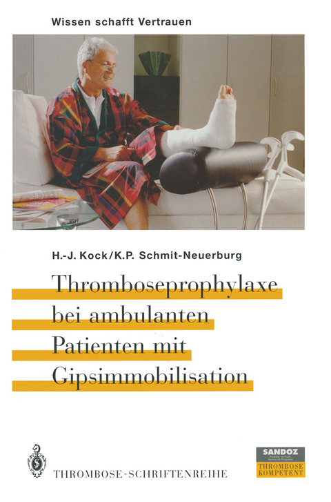 Thromboseprophylaxe bei ambulanten Patienten mit Gipsimmobilisation - H.-J. Kock, K.-P. Schmit-Neuerburg