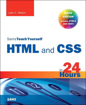 HTML and CSS in 24 Hours, Sams Teach Yourself (Updated for HTML5 and CSS3) - Julie C. Meloni