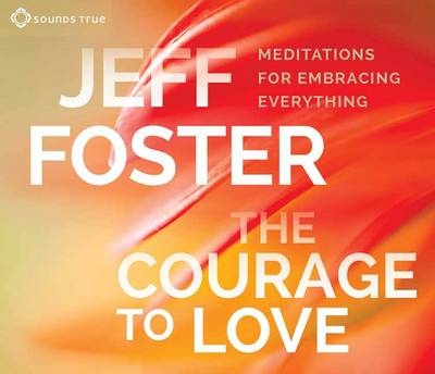 The Courage to Love - Jeff Foster