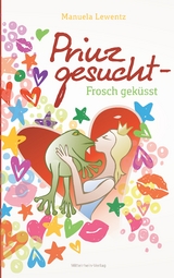 Prinz gesucht - Frosch geküsst - Manuela Lewentz