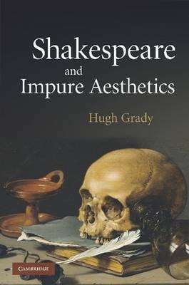 Shakespeare and Impure Aesthetics - Hugh Grady
