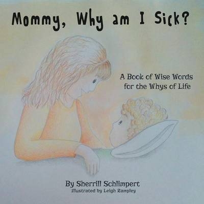 Mommy, Why am I Sick? - Sherrill Schlimpert