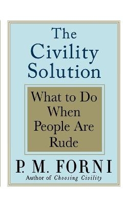 The Civility Solution - P M Forni