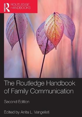 The Routledge Handbook of Family Communication - 