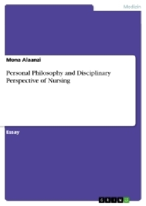 Personal Philosophy and Disciplinary Perspective of Nursing - Mona Alaanzi