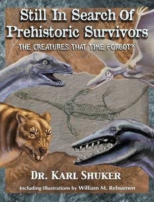 Still in Search of Prehistoric Survivors - Karl P N Shuker