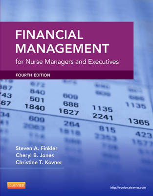Financial Management for Nurse Managers and Executives - Cheryl Jones, Steven A. Finkler, Christine T. Kovner