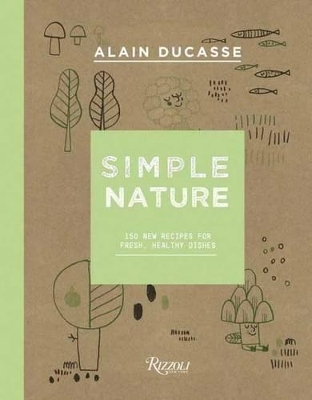 Simple Nature - Alain Ducasse, Paule Neyrat