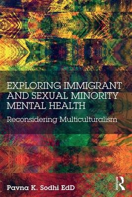 Exploring Immigrant and Sexual Minority Mental Health - Pavna K. Sodhi