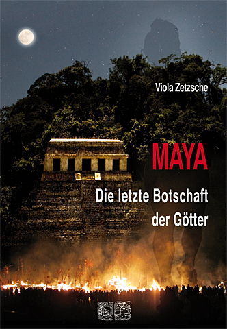 MAYA - Die letzte Botschaft der Götter - Viola Zetzsche