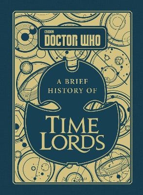 Doctor Who: A Brief History of Time Lords - Steve Tribe
