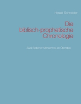 Die biblisch-prophetische Chronologie - Harald Schneider