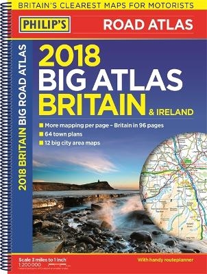 Philip's 2018 Big Road Atlas Britain and Ireland - Spiral A3 -  Philip's Maps