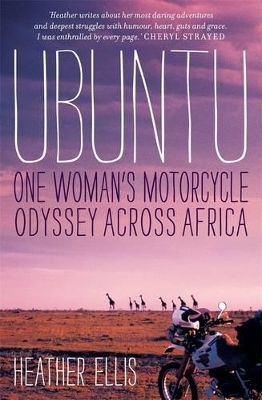 Ubuntu: One woman's motorcycle odyssey across Africa - Heather Ellis