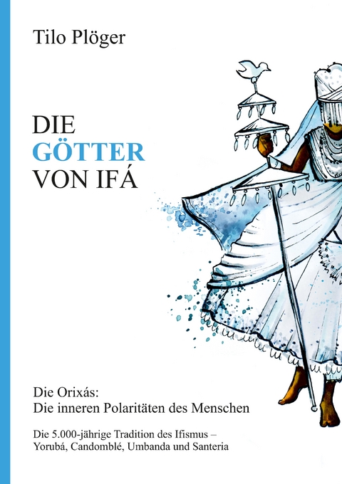 DIE GÖTTER VON IFÁ - Tilo Plöger