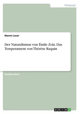 Der Naturalismus von Ãmile Zola. Das Temperament von ThÃ©rÃ¨se Raquin - Maren Lasar