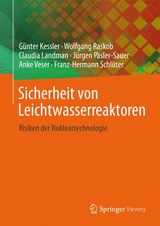 Sicherheit von Leichtwasserreaktoren - Günter Kessler, Anke Veser, Franz-Hermann Schlüter, Wolfgang Raskob, Claudia Landman, Jürgen Päsler-Sauer