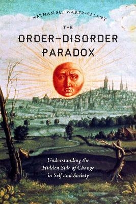 The Order-Disorder Paradox - Nathan Schwartz-Salant