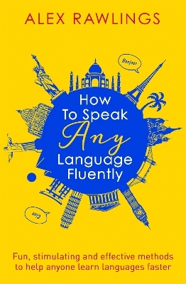 How to Speak Any Language Fluently - Alex Rawlings