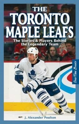 Toronto Maple Leafs, The - J. Alexander Poulton