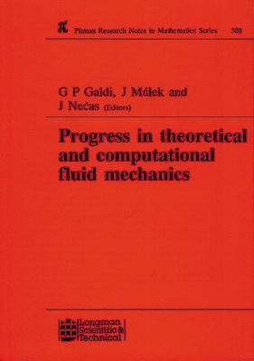 Progress in Theoretical and Computational Fluid Mechanics - G P Galdi, Jindrich Necas, Josef Malek