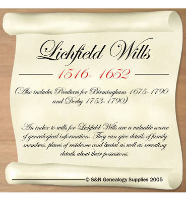 Lichfield Wills 1516-1652 - Also Includes Peculiars for Birmingham 1675-1790 and Derby 1753-1790