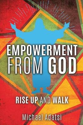 Empowerment from God - Michael Adatsi