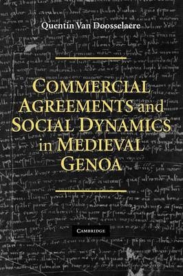 Commercial Agreements and Social Dynamics in Medieval Genoa - Quentin van  van Doosselaere