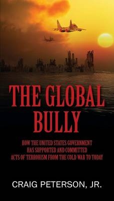 The Global Bully - Craig Peterson