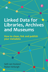 Linked Data for Libraries, Archives and Museums - Seth van Hooland, Ruben Verborgh