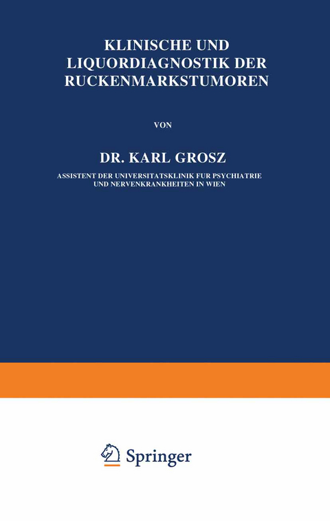 Klinische und Liquordiagnostik der Rückenmarkstumoren - Karl Grosz
