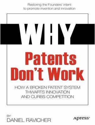 Why Patents Don't Work - Daniel Ravicher