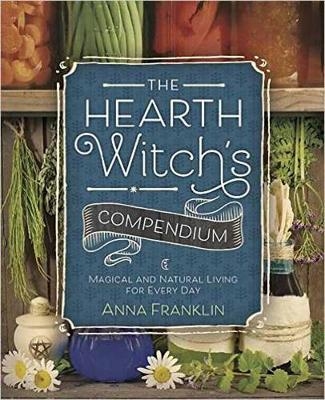 The Hearth Witch's Compendium - Anna Franklin