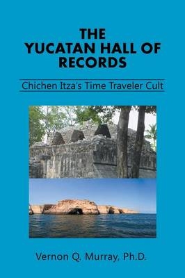 The Yucatan Hall of Records - Vernon Q Murray