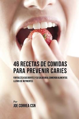 46 Recetas de Comidas Para Prevenir Caries - Joe Correa