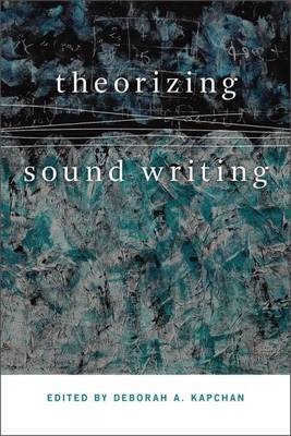 Theorizing Sound Writing - Deborah Kapchan